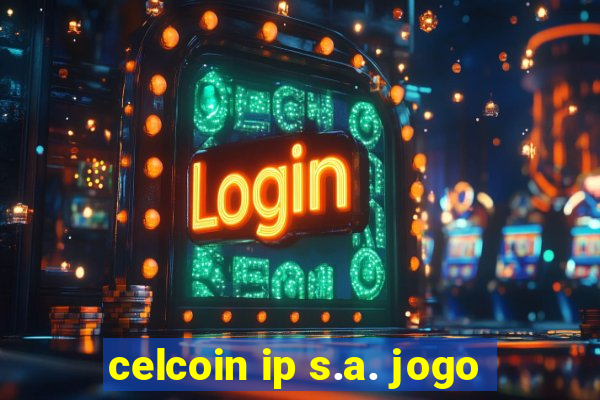 celcoin ip s.a. jogo